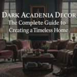 Dark Academia Decor The Complete Guide to Creating a Timeless Home