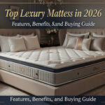 Top Luxury Mattresses in 2026 Features, Benefits, and Buying Guide