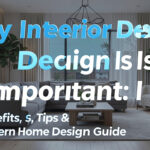 Why Interior Design Is Important Benefits, Tips & Modern Home Design Guide